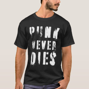 Punk Never Dies Musik Zitat T-Shirt