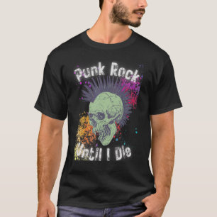 Punk Rock bis ich Die habe T-Shirt