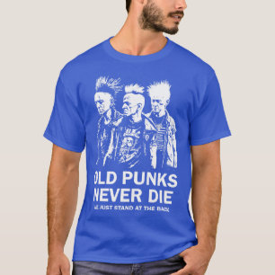 Punk Rock Old Punks Nie 4 Die T-Shirt