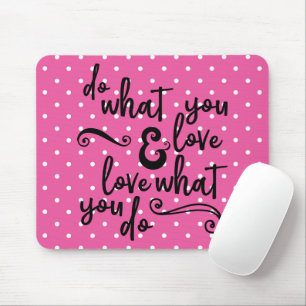 Punktpunkt-Mach Was Du Liebst und Lieb Was Du Mach Mousepad
