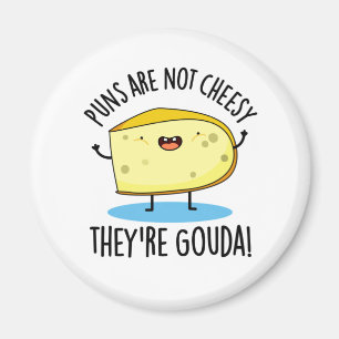 Punnen sind nicht käsisch, die Gouda Funny Cheese  Magnet