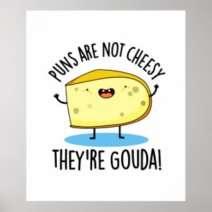 Punnen sind nicht käsisch, die Gouda Funny Cheese  Poster