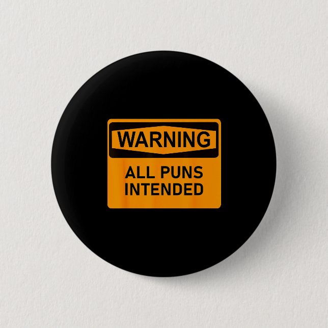 Puns Are Intended Funny Warning Sign Sarcastic Hum Button (Vorderseite)