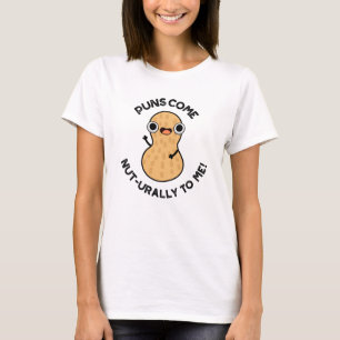 Puns Come Nut urally To Me Funny Nut Pun T-Shirt