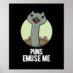 Puns Emuse Me Funny Emu Pun Dark BG Poster