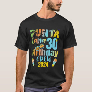 Punta Cana 30. Geburtstag Crew 30 Jahre alt B Tag  T-Shirt