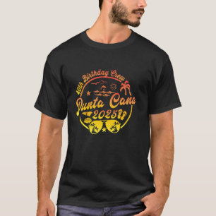 Punta Cana 40. Geburtstag Crew 2025 Urlaub 40 Jahr T-Shirt