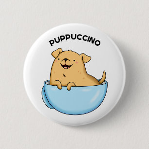 Pup puccino Funny Cappuccino Pun Button