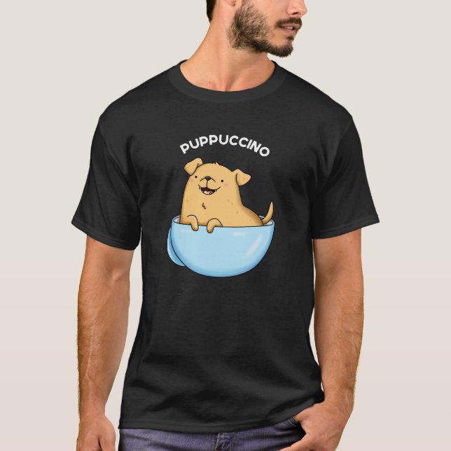 Pup puccino Funny Cappuccino Pun Dark BG T-Shirt (Vorderseite)