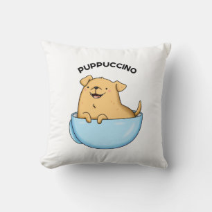 Pup puccino Funny Cappuccino Pun Kissen