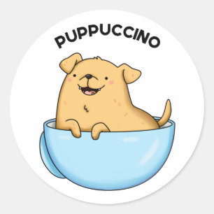 Pup puccino Funny Cappuccino Pun Runder Aufkleber