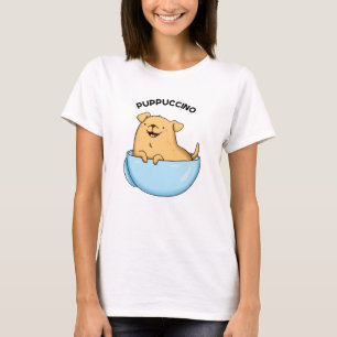 Pup puccino Funny Cappuccino Pun T-Shirt