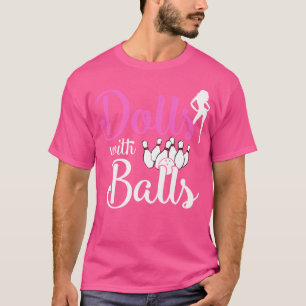 Puppen mit Balls Bowling Girls Trip Team Bowler Fu T-Shirt