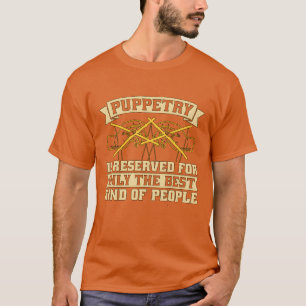 Puppenspiel ist nur für die beste Puppen show f re T-Shirt
