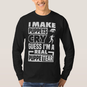 Puppetrie Puppeteer Ventriloquismus I Make Puppets T-Shirt