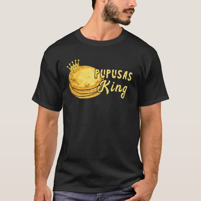 Pupusas King El Salvadorian Food Crown Pupusas Mak T-Shirt (Vorderseite)