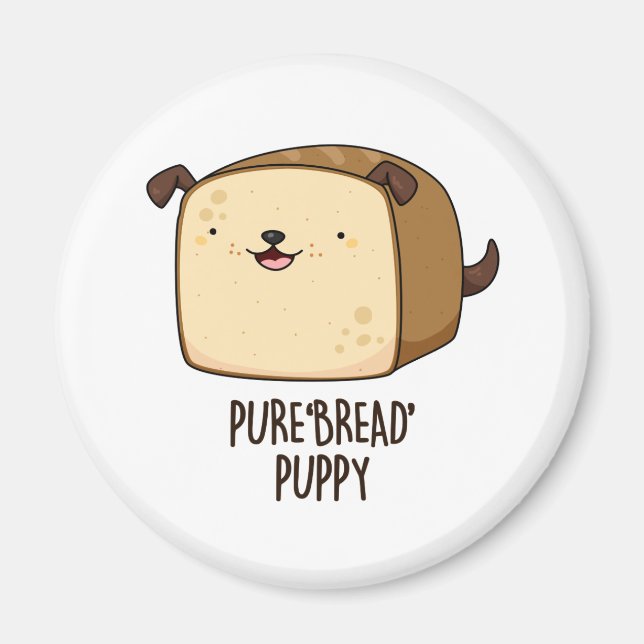 Pure Brot Puppy Funny Puppy Puppy Puppy Magnet (Vorne)