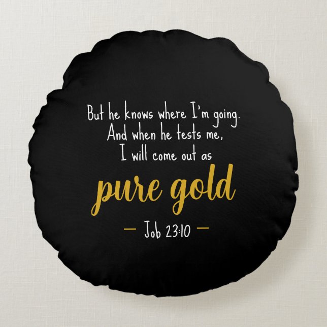 Pure Gold Job 23:10 Scripture Round Pillow Rundes Kissen (Vorderseite)