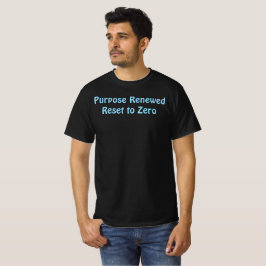 Purposed Renewed, Reset to Zero T-Shirt