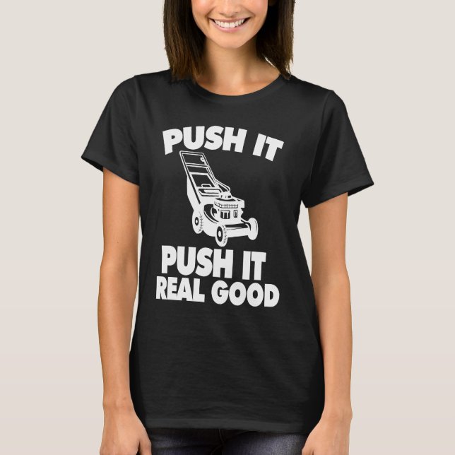 Push it Real Good Lawnmäher T-Shirt (Vorderseite)