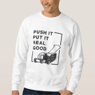Push it setzen es wirklich gute Rasenmäher Rasenmä Sweatshirt