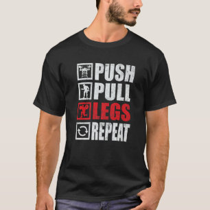 Push Pull Legs Wiederholen Gym Fitness Bodybuildin T-Shirt
