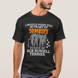 Push You In vor Zombies Rettete Jack Russell Ter T-Shirt