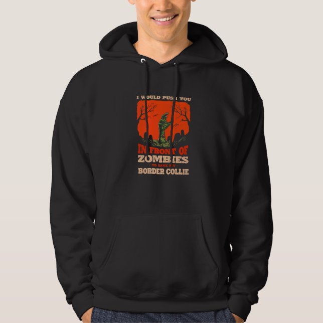 Push You In Zombies To Save My Border Collie Dog Hoodie (Vorderseite)