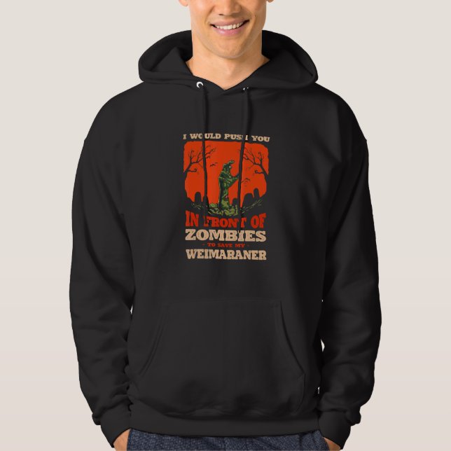 Push You In Zombies To Save My Weimaraner Dog Hoodie (Vorderseite)