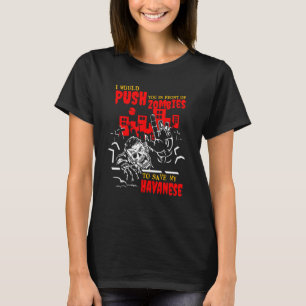 Push You in Zombies zu Rett Havanese Funny Dog Lov T-Shirt