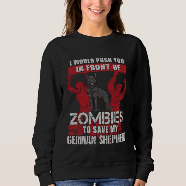 Push You To Zombies To Save Black German Shepherd  Sweatshirt (Vorderseite)