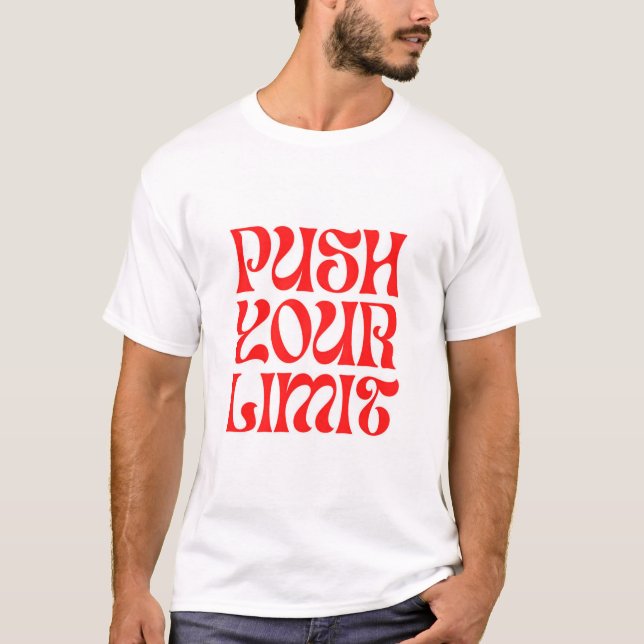 “ Push Your Limit “ Cotton Tshirt  (Vorderseite)