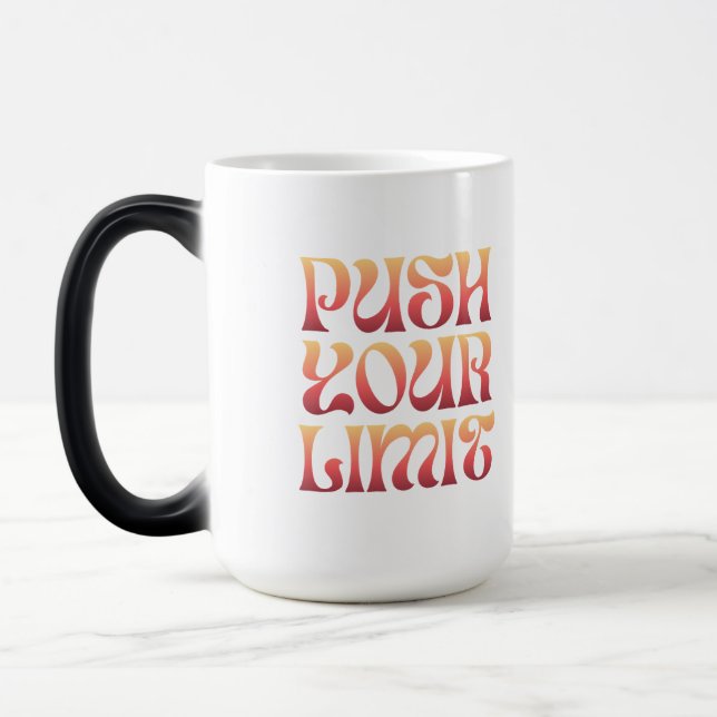 Push Your Limit – Motivational Groovy Coffee Mug Verwandlungstasse (Links)