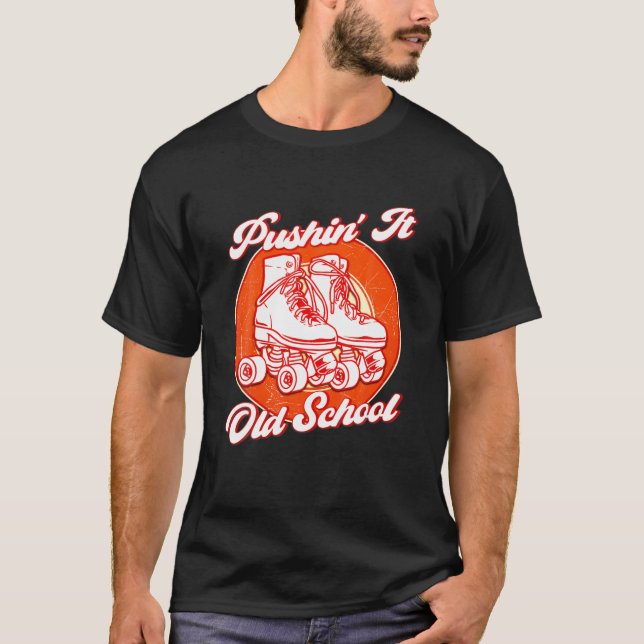 Pushin' It Old School Roller Skates T-Shirt (Vorderseite)