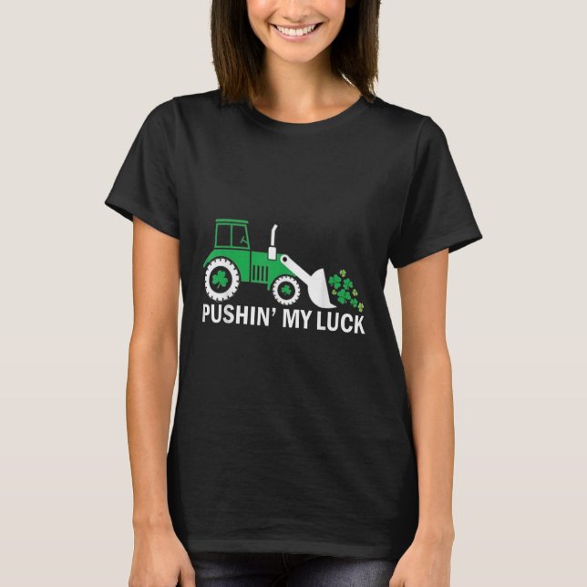 Pushin My Luck St. Patricks Day Shirt Kleeblatt Ir (Vorderseite)