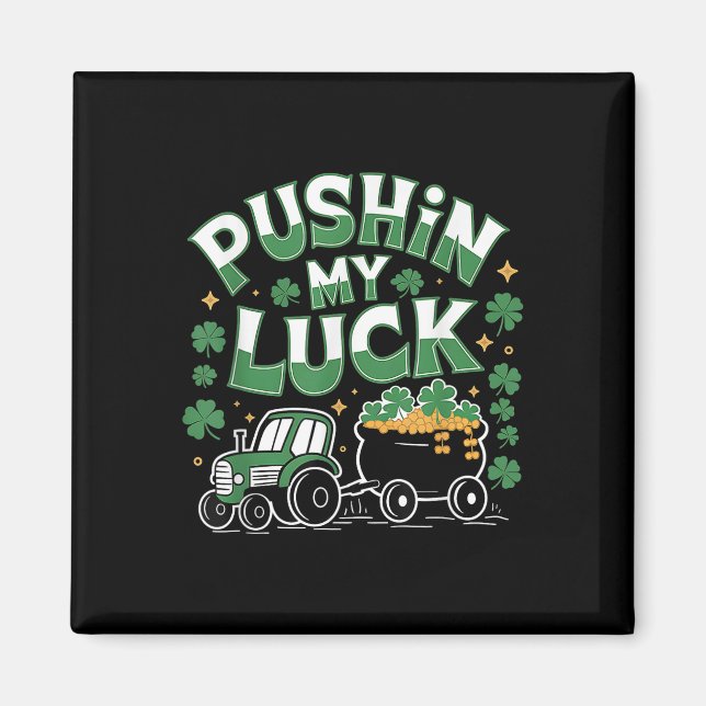 Pushin My Luck Tractor Clover St Patricks Day Fun Magnet (Vorne)