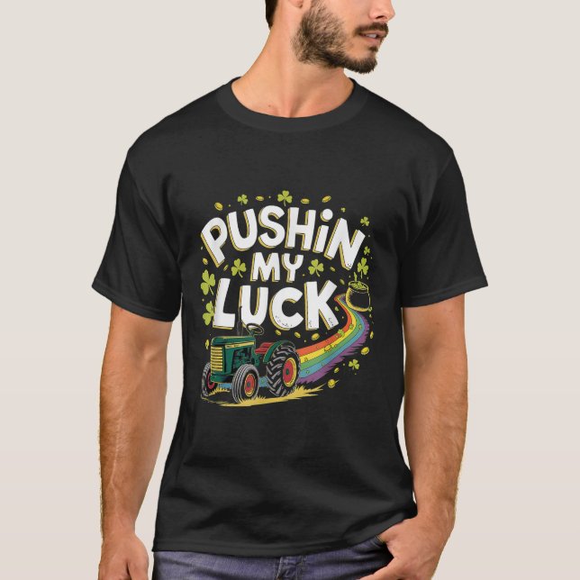 Pushin My Luck Tractor Clover St Patricks Day Fun T-Shirt (Vorderseite)