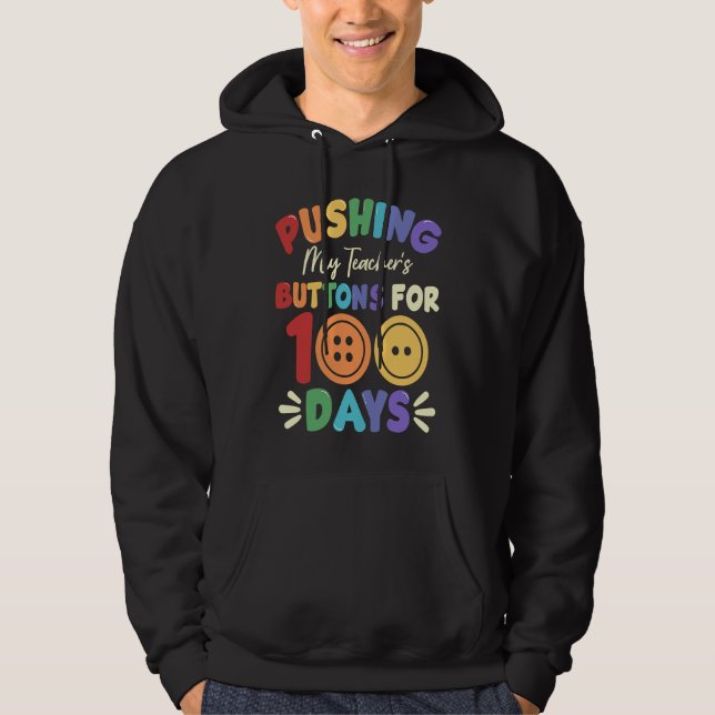 Pushing My Teacher's Buttons for 100 Days 100 Days Hoodie (Vorderseite)