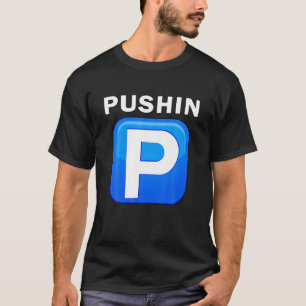 Pushing P Trending Tee Hip Hop Slang Urban Rap St
