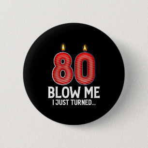 Puste mich an, ich wurde 80 Jahre alt Lustiger 80. Button