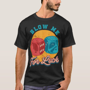Puste mich für Glück Scheiß Glücksspiel Casino Rol T-Shirt