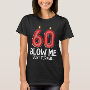 Pusten Sie mich, ich wurde 60 Jahre alt Lustiger 6 T-Shirt