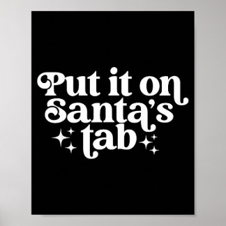 Put It On Santa’s Tab Christmas Humor  Poster