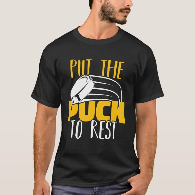 Put The Puck To Rest Field Hockey Player Ice Hocke T-Shirt (Vorderseite)