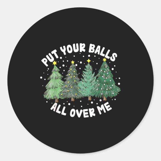 Put Your All Over Me Christmas Tree Inappropriate  Runder Aufkleber (Vorderseite)
