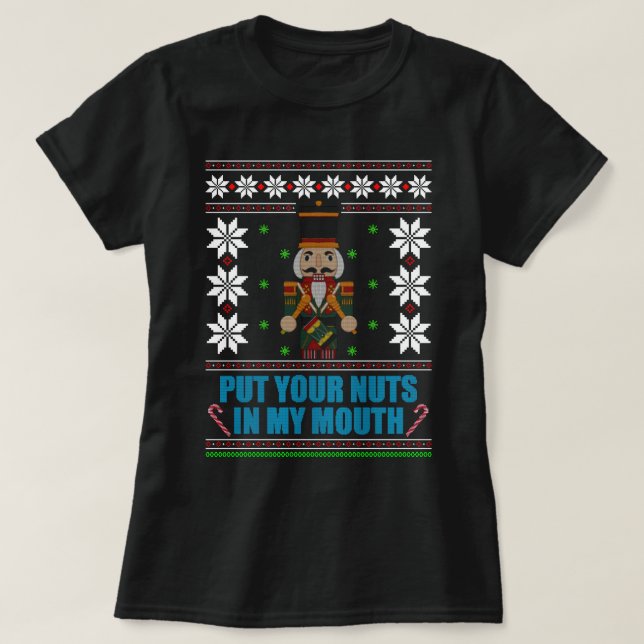 Put Your Nuts In My Mouth - Ugly Christmas T-Shirt (Design vorne)