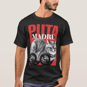 Puta madre cat meme T-Shirt