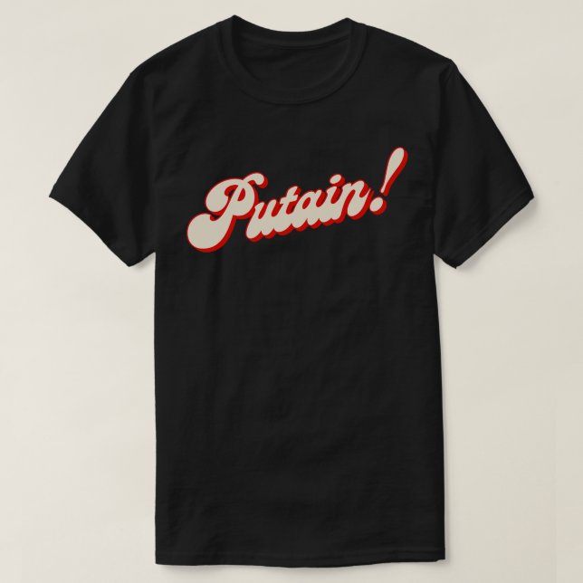 Putain French Swearing Design T-Shirt (Design vorne)