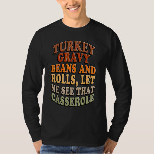 Puten-Gravy-Bohnen und Brötchen, lass mich das Cas T-Shirt