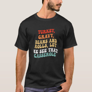 Puten-Gravy-Bohnen und Brötchen Lass mich das Cass T-Shirt